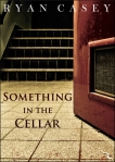 Something in the Cellar